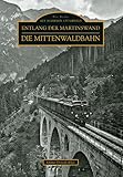  Entlang der Martinswand: Die Mittenwaldbahn (Sutton Reprint Offset 128 Seiten)