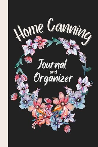Home Canning Journal and Organizer: 160 Page 6"x9" Blank Recipe Book for Preserving, with Expense Tracker and Pantry Inventory Lists