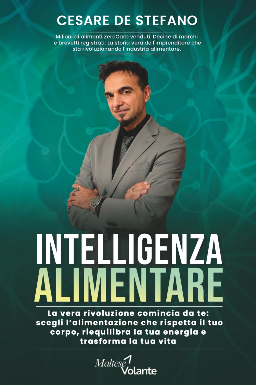 INTELLIGENZA ALIMENTARE: La vera rivoluzione comincia da te: scegli l'alimentazione che rispetta il tuo corpo, riequilibra la tua energia e trasforma la tua vita