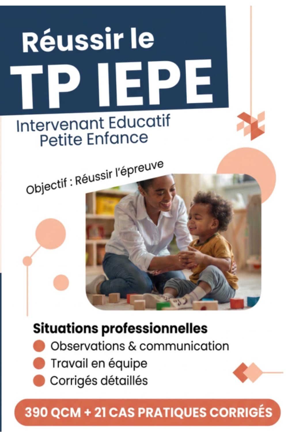 Réussir le TP Intervenant éducatif petite enfance : 390 QCM et 21 cas pratiques corrigés: Préparation complète – situations professionnelles et corrigés détaillés
