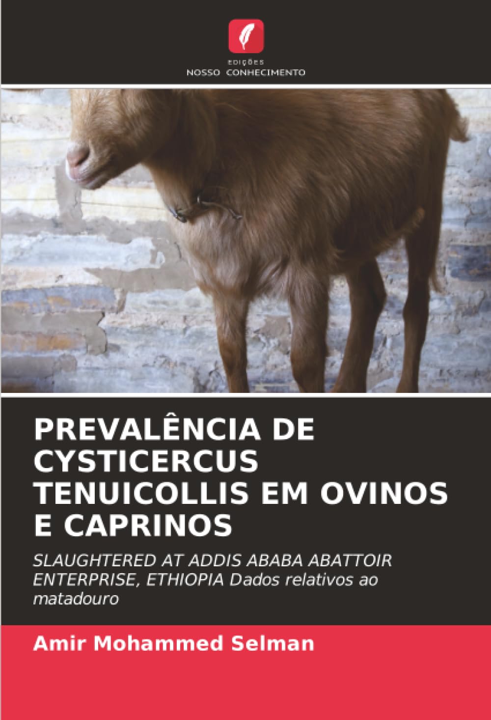 PREVALÊNCIA DE CYSTICERCUS TENUICOLLIS EM OVINOS E CAPRINOS: SLAUGHTERED AT ADDIS ABABA ABATTOIR ENTERPRISE, ETHIOPIA Dados relativos ao matadouro