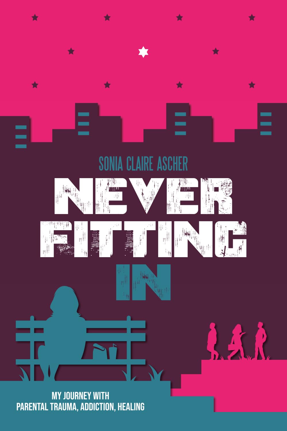 Never Fitting In: My Journey with Parental Trauma, Addiction, Healing (Holocaust Heritage)