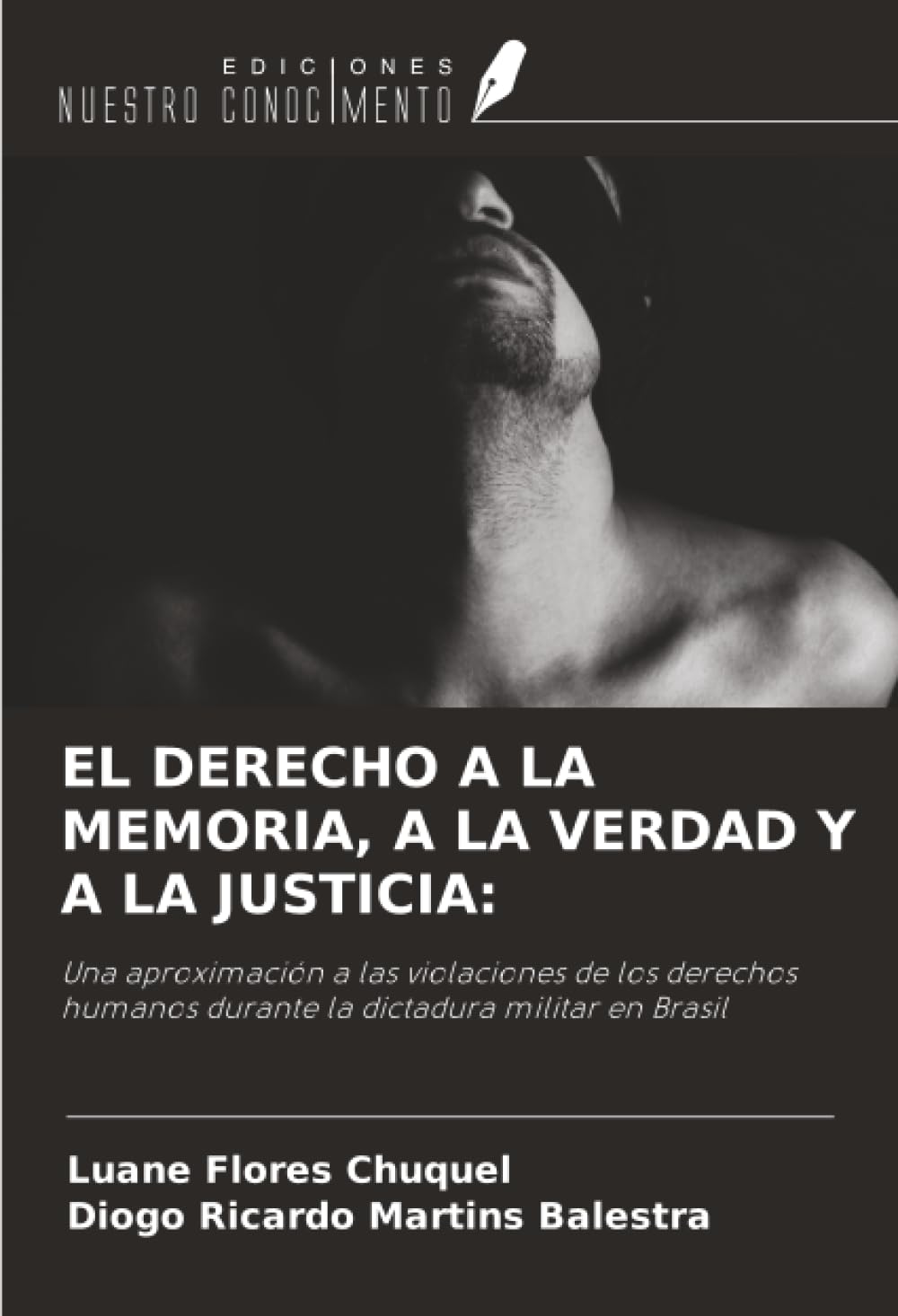 EL DERECHO A LA MEMORIA, A LA VERDAD Y A LA JUSTICIA:: Una aproximación a las violaciones de los derechos humanos durante la dictadura militar en Brasil