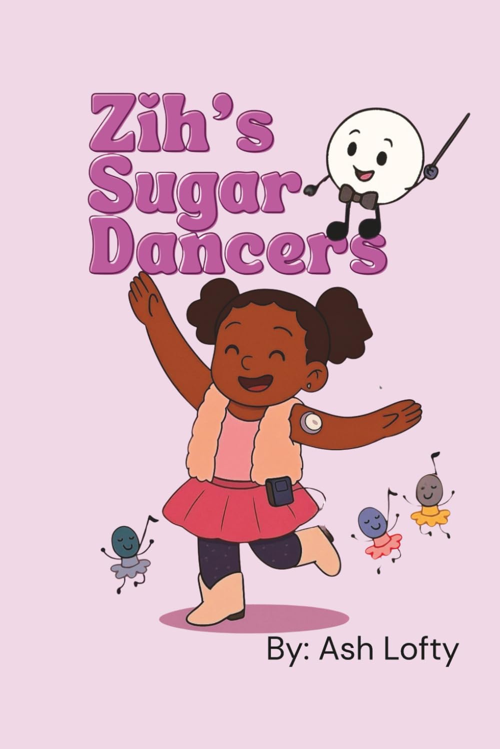 Zih’s Sugar Dancers: A story to help kids understand the highs and lows of diabetes