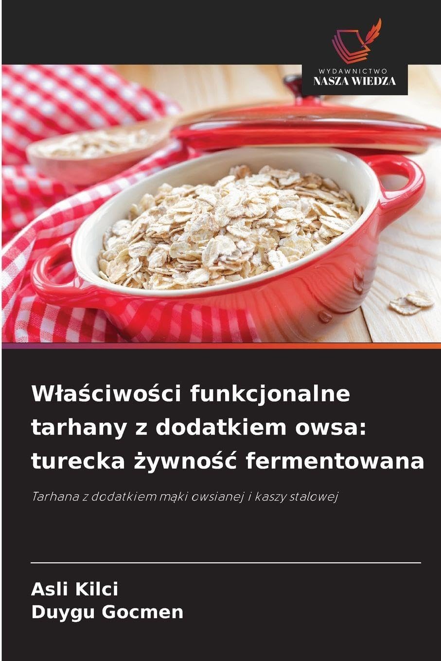 W¿a¿ciwo¿ci funkcjonalne tarhany z dodatkiem owsa: turecka ¿ywno¿¿ fermentowana: Tarhana z dodatkiem m¿ki owsianej i kaszy stalowej