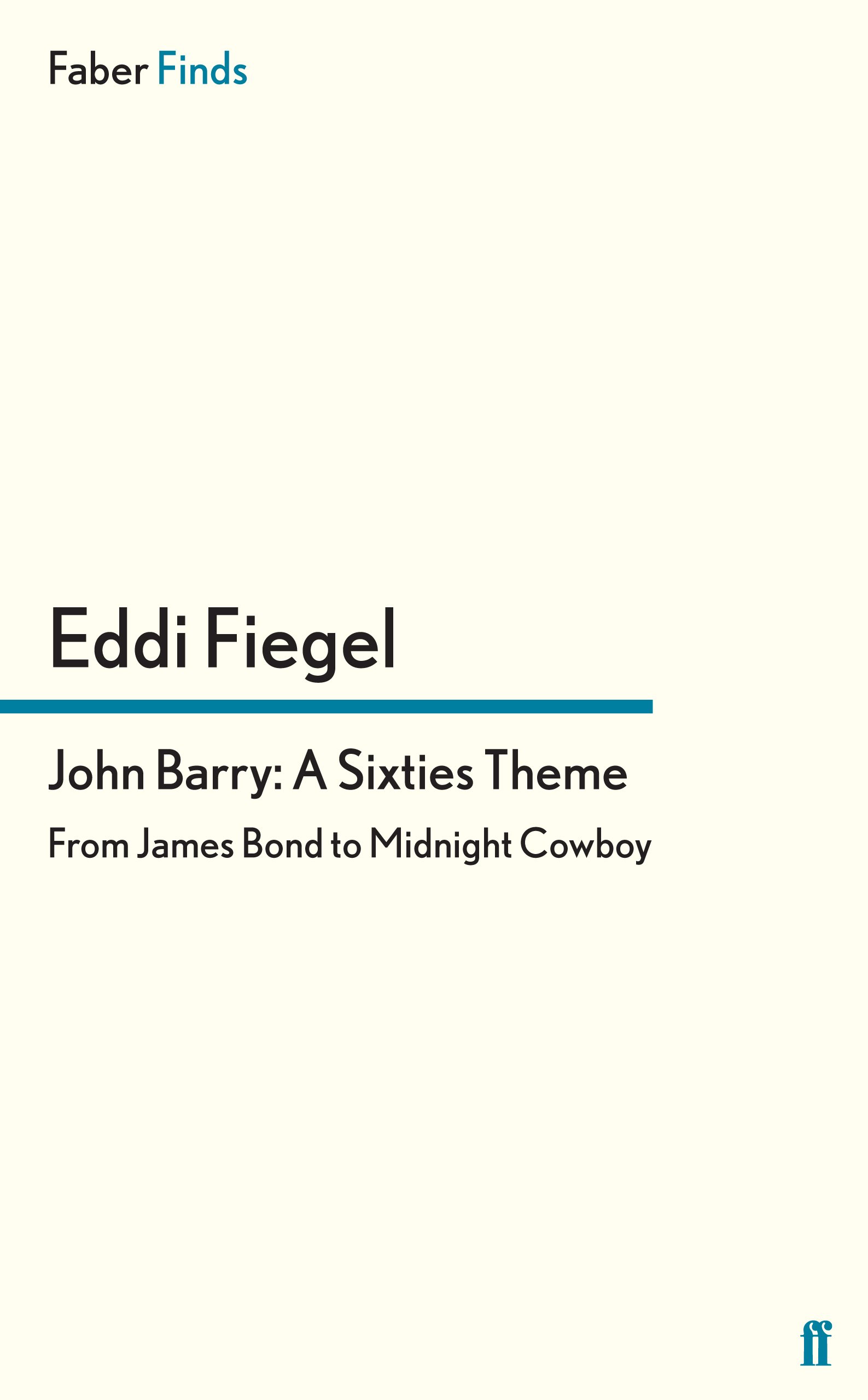 Eddi FiegelJohn Barry: A Sixties Theme: From James Bond to Midnight Cowboy