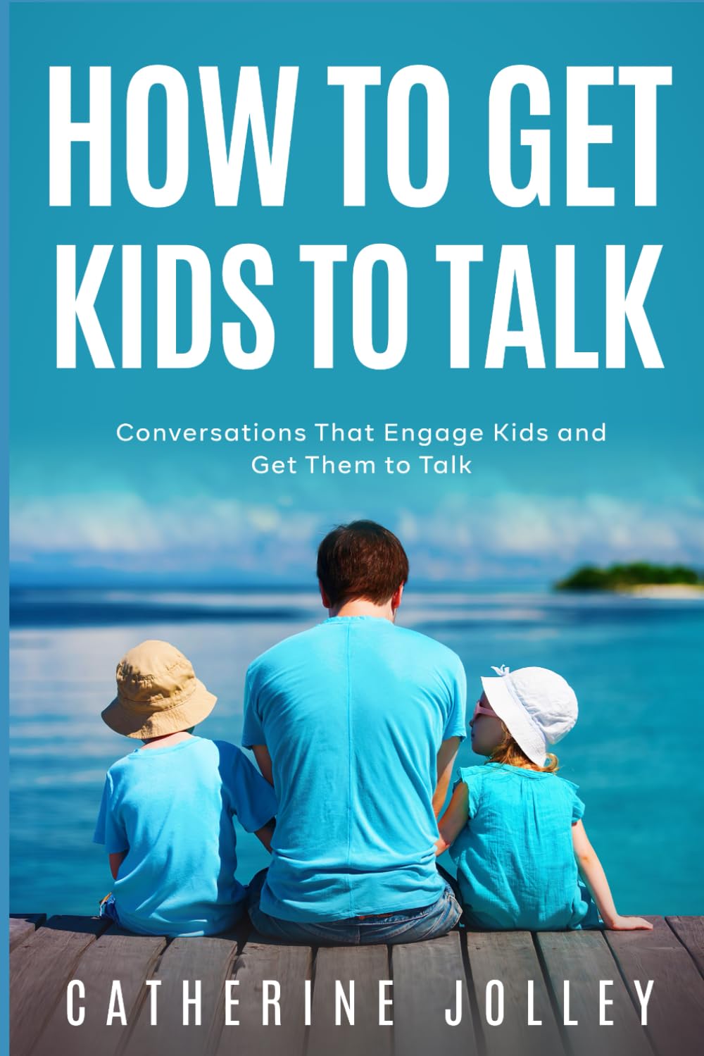 How To Get Kids to Talk: Conversations That Engage Kids and Get Them to Talk