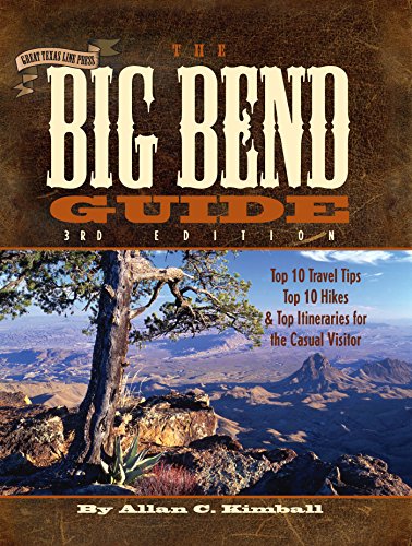 The Big Bend Guide: Top 10 Travel Tips, Top 10 Hikes & Top Itineraries for the Casual Visitor (Texas Pocket Guide)