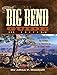 The Big Bend Guide: Top 10 Travel Tips, Top 10 Hikes & Top Itineraries for the Casual Visitor (Texas Pocket Guide)