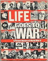 Life Goes to War: A Picture History of World War II 0671790773 Book Cover