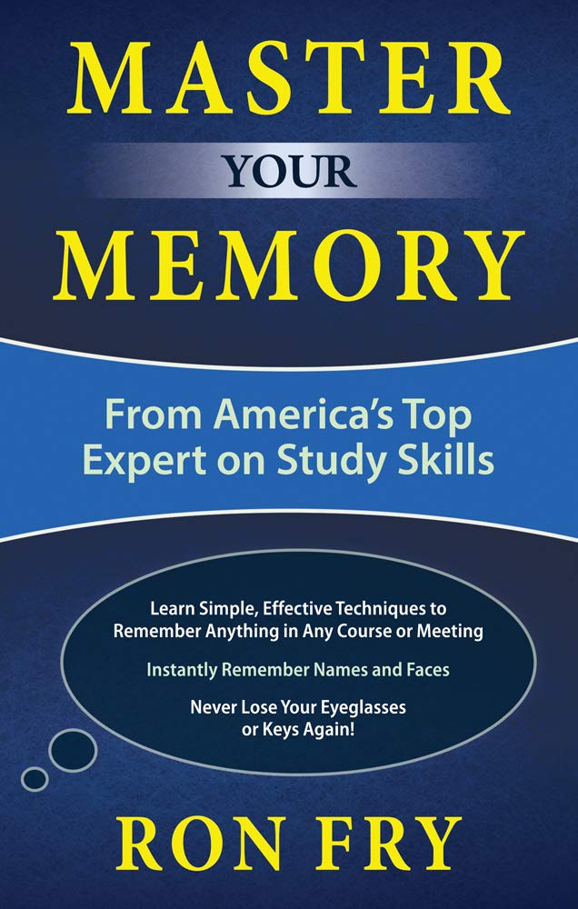Master Your Memory: From America's Top Expert on Study Skills (Ron Fry's How to Study Program)