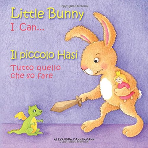 Little Bunny - I Can... , Il piccolo Hasi - Tutto quello che so fare: Picture book English-Italian (bilingual) 2+ years (Little Bunny - Il piccolo Hasi - English-Italian (bilingual) 1)