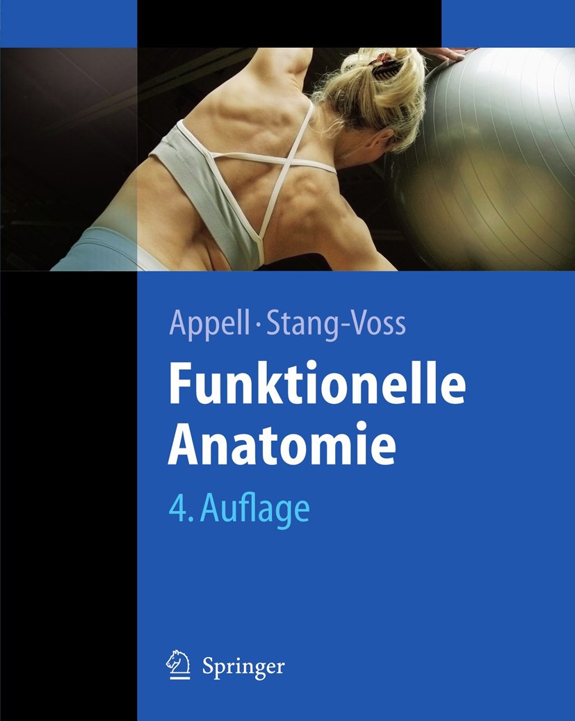 Funktionelle Anatomie: Grundlagen sportlicher Leistung und Bewegung