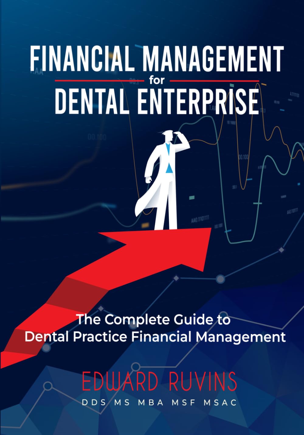 Financial Management for Dental Enterprise: The Complete Guide to Dental Practice Financial Management (Dental Enterprise Economics)
