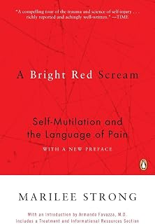 A Bright Red Scream: Self-Mutilation and the Language of Pain