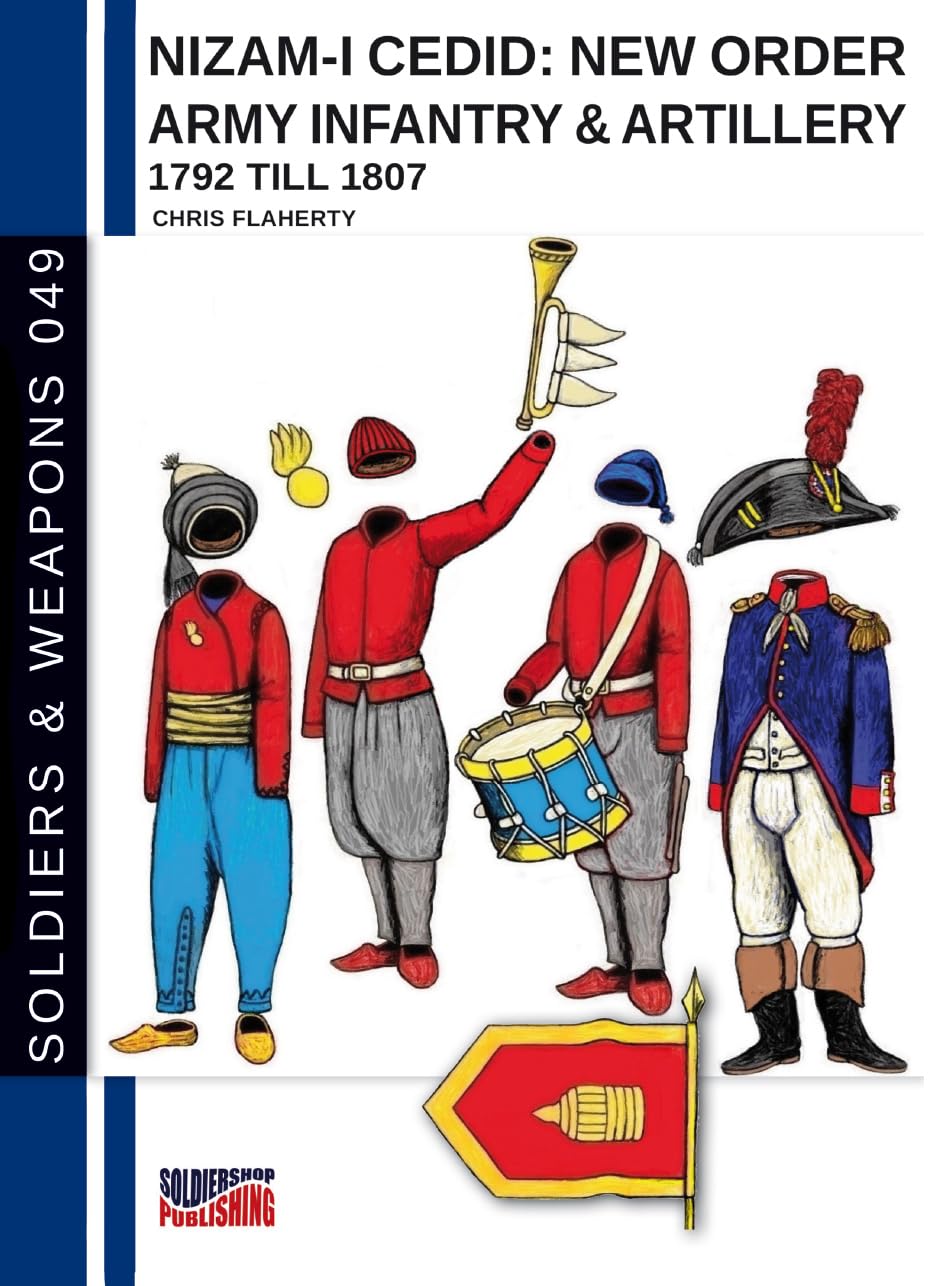 Nizam-I Cedid: New order Army infantry & artillery 1792 till 1807: Turkish army      Kindle Edition