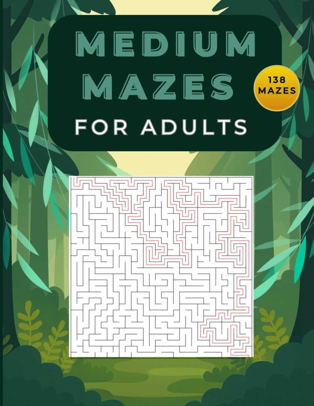 Medium Mazes for Adults: 138 Brain‑Challenging Maze Puzzles for Focus, Relaxation & Calm