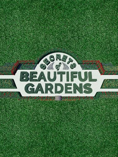 Secrets of Beautiful Gardens
