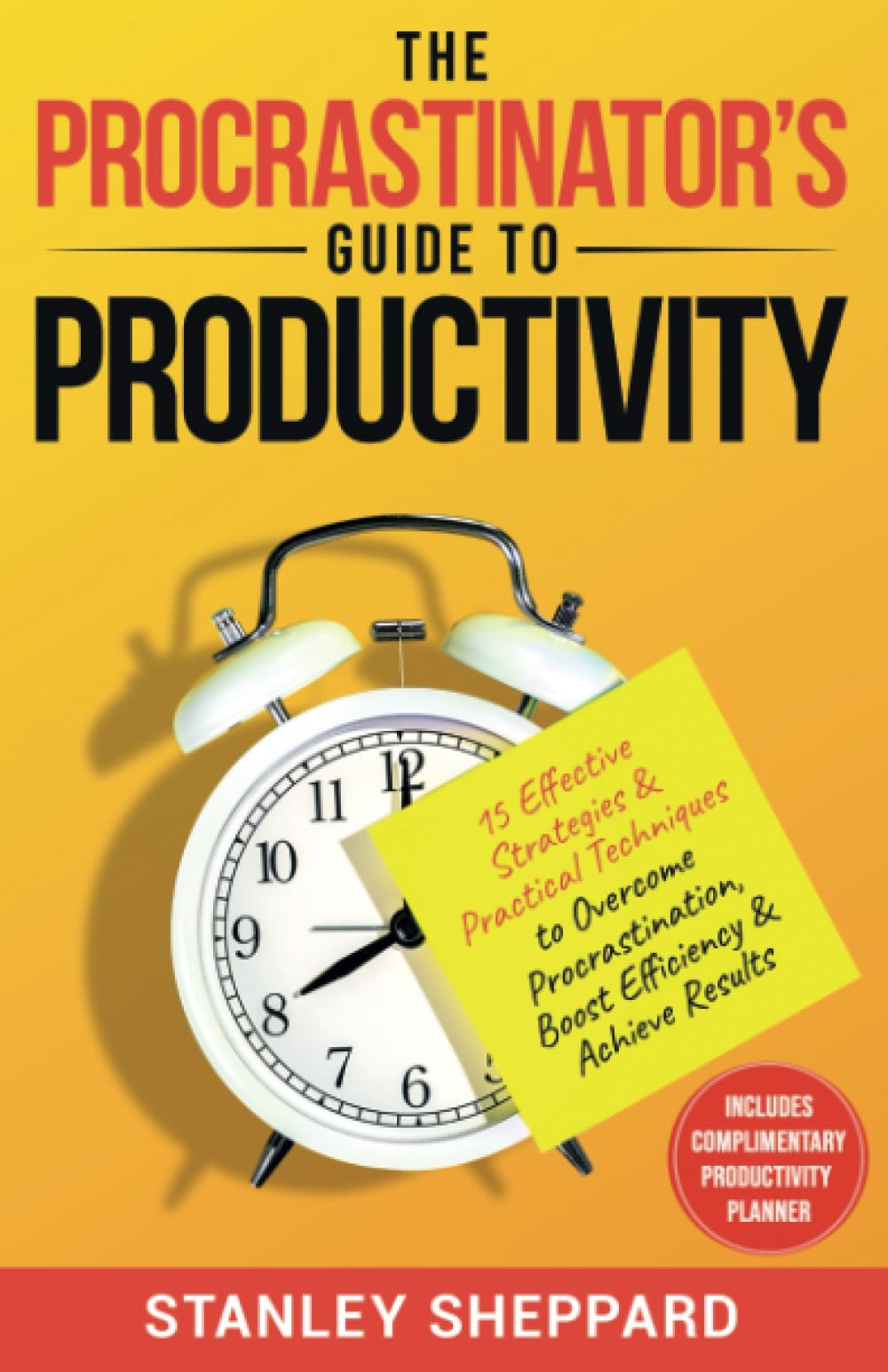 The Procrastinator's Guide to Productivity: 15 Effective Strategies & Practical Techniques to Overcome Procrastination, Boost Efficiency & Achieve Results (Mental Health Therapy)