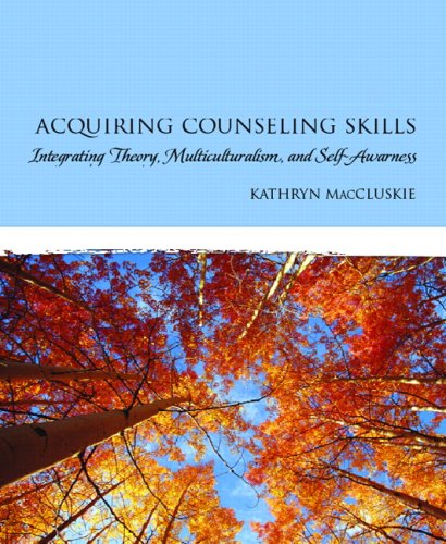 Acquiring Counseling Skills: Integrating Theory,...