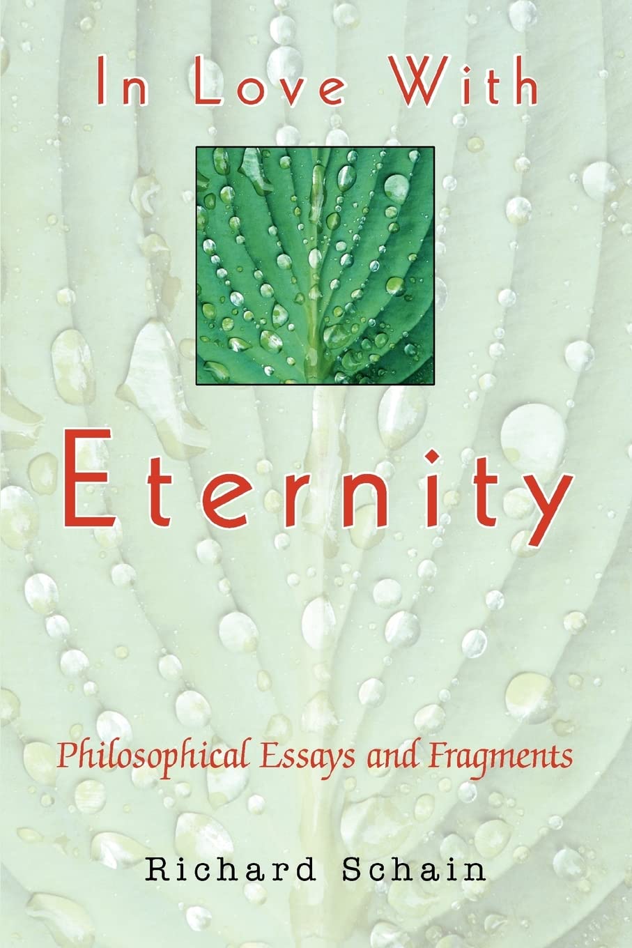 IN LOVE WITH ETERNITY: Philosophical Essays and Fragments