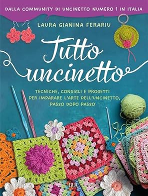 Foto di Tutto uncinetto. Tecniche, consigli e progetti per imparare l'arte dell'uncinetto, passo dopo passo