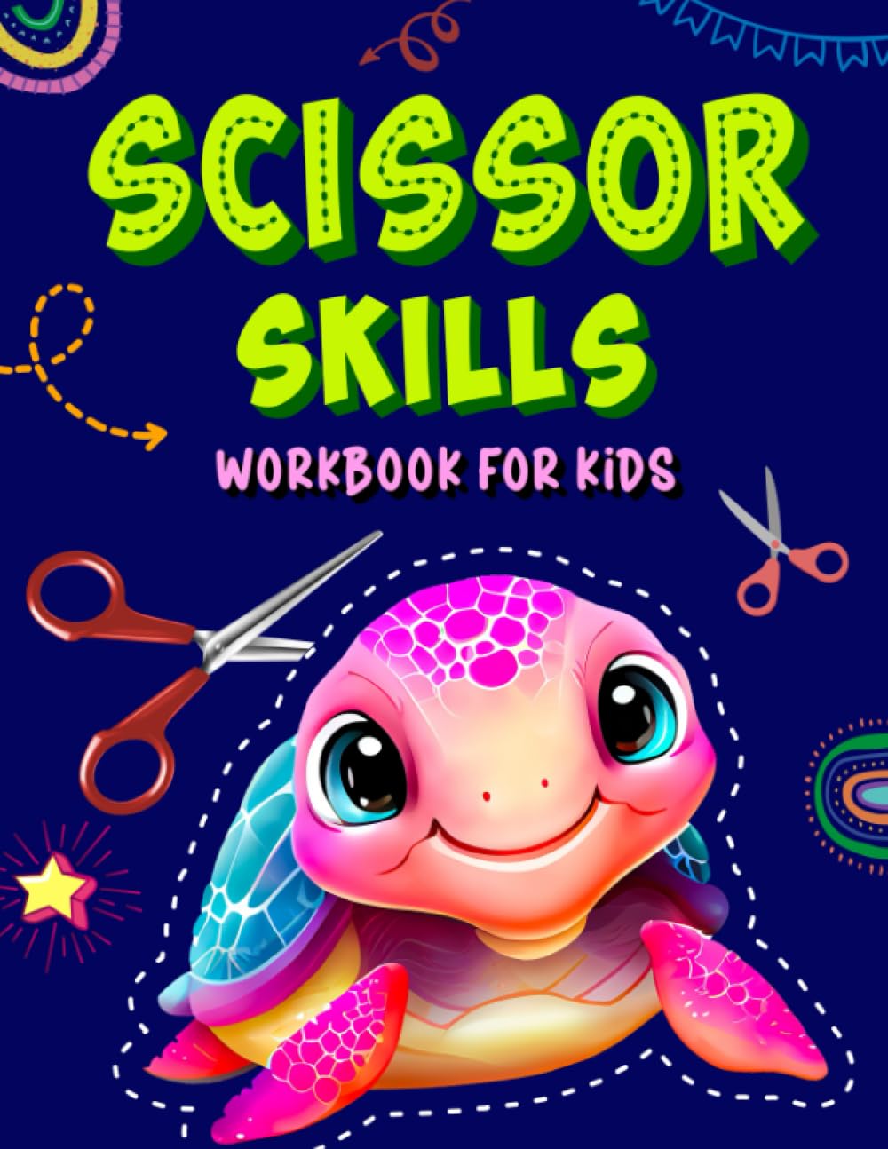 Scissor Skills Workbook For Kids: Pre-k Cutting Workbook Age 4-5 And Up, Color, Cut And Paste Fruits, Animals, Dinosaurs And More.