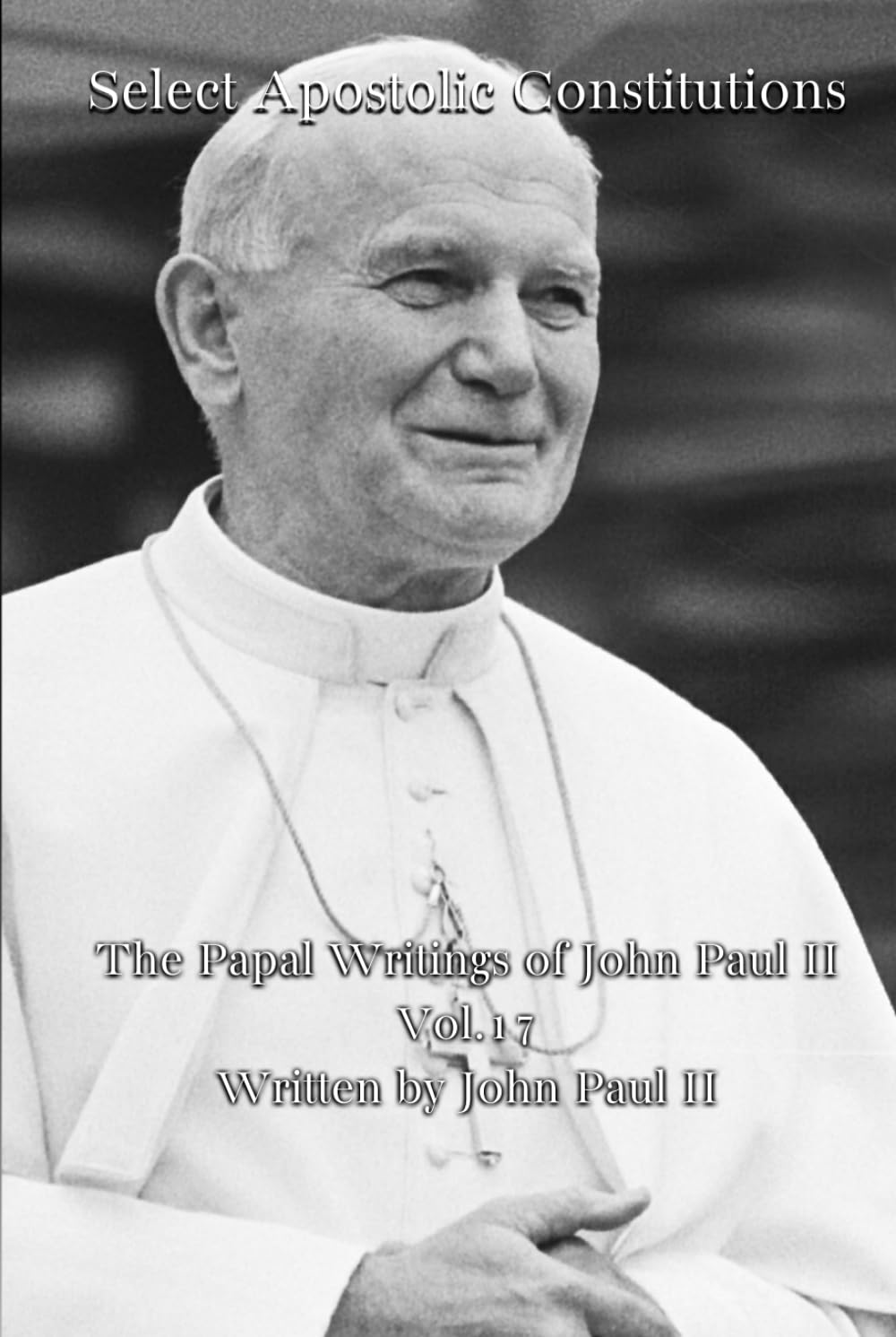 Select Apostolic Constitutions (The Papal Writings of John Paul II)