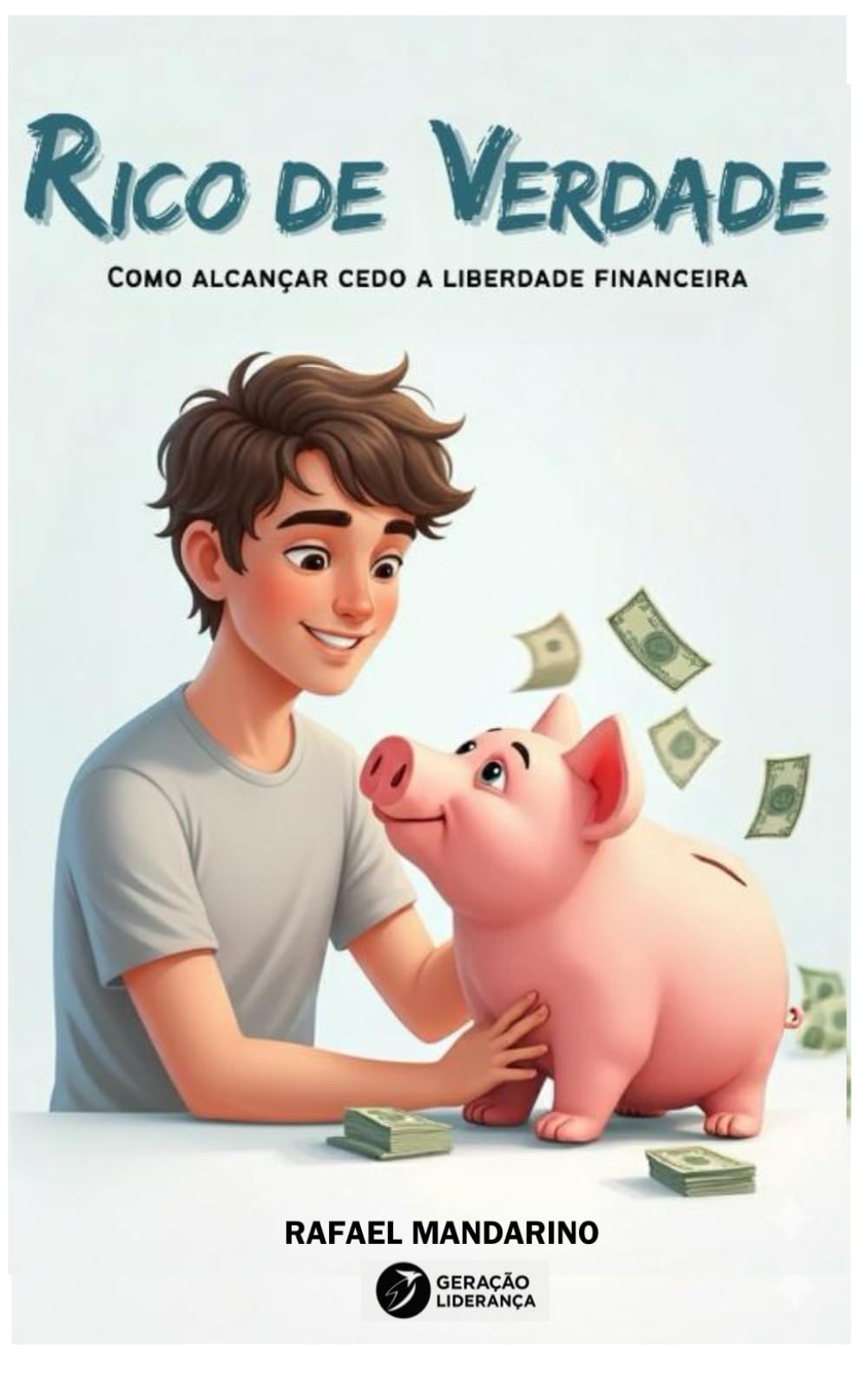 Rico de Verdade: Como alcançar cedo a Liberdade Financeira