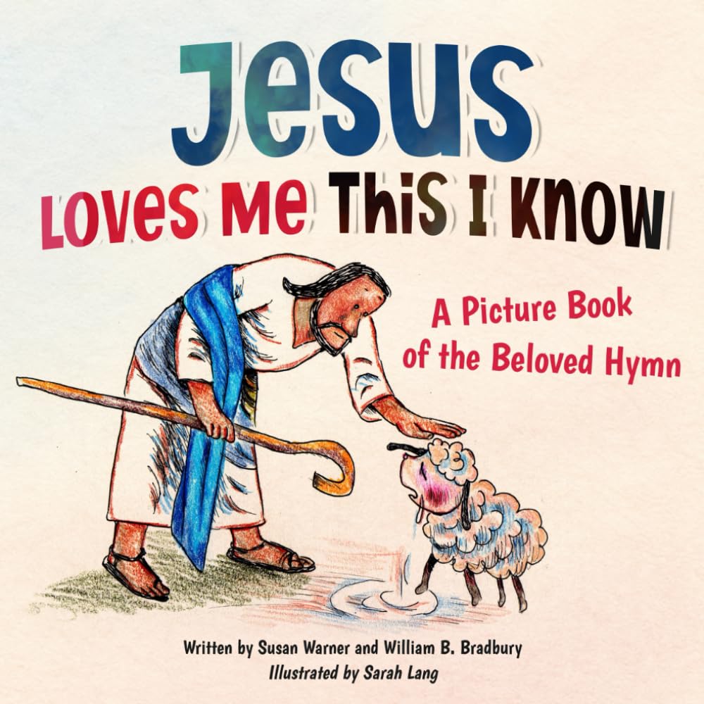 Jesus Loves Me This I Know: A Picture Book of the Beloved Hymn (Old Hymns for Little Hearts)
