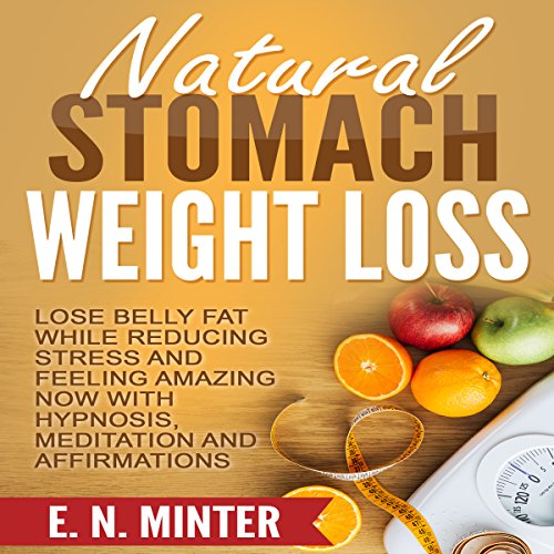 Natural Stomach Weight Loss Lose Belly Fat While Reducing Stress and