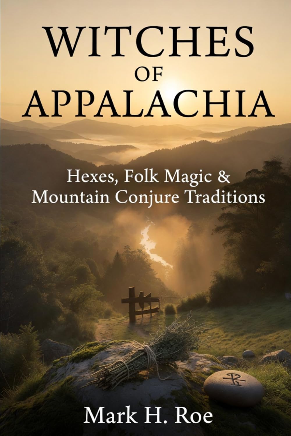 Witches of Appalachia: Hexes, Folk Magic & Mountain Conjure Traditions