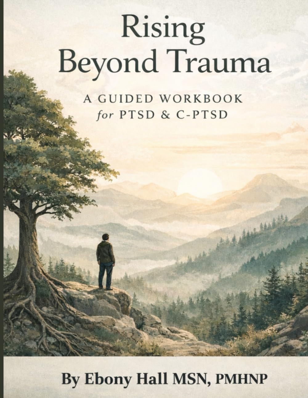 Rising Beyond Trauma: A Guided Workbook for PTSD & C-PTSD