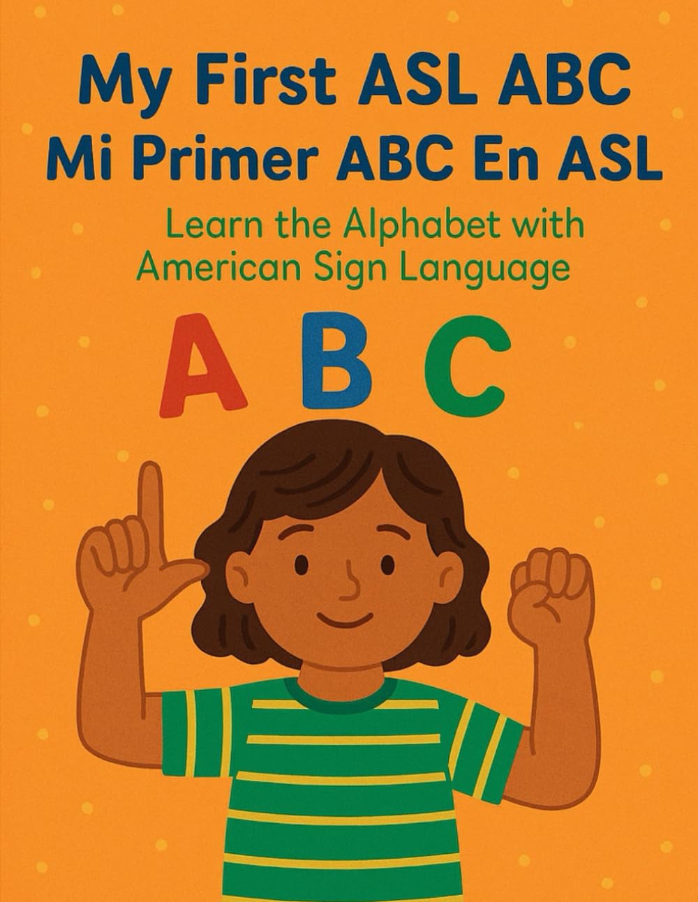 My First ASL ABC / Mi Primer ABC En ASL: Learn the Alphabet with American Sign Language: 10 (Little Leap Studio - My First ASL Series)