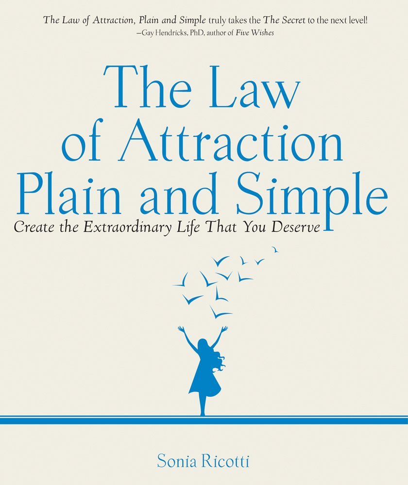 The Law of Attraction, Plain and Simple: Create the Extraordinary Life that You Deserve