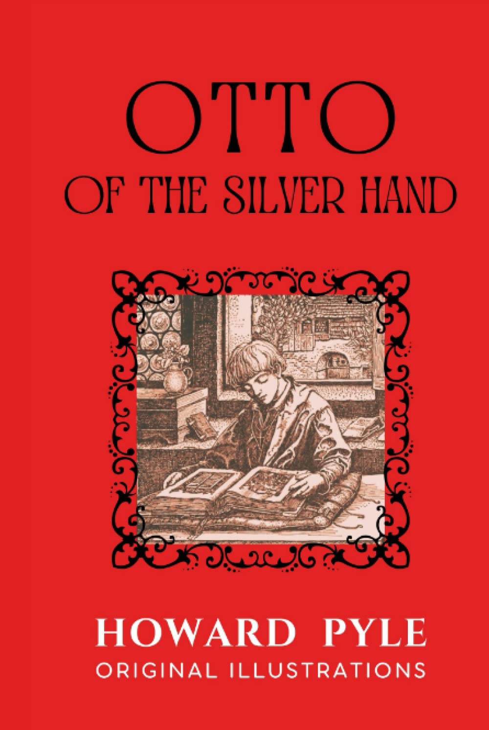 OTTO OF THE SILVER HAND: With Original Illustrations: PYLE