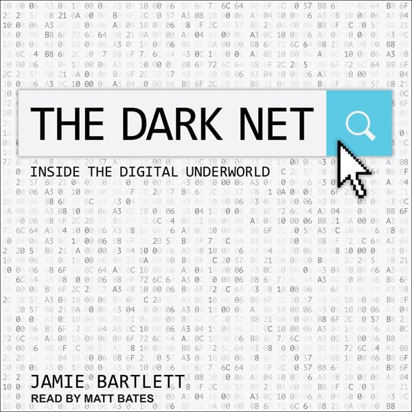 Jamie Bartlett The Dark Net - Inside the Digital Underworld
