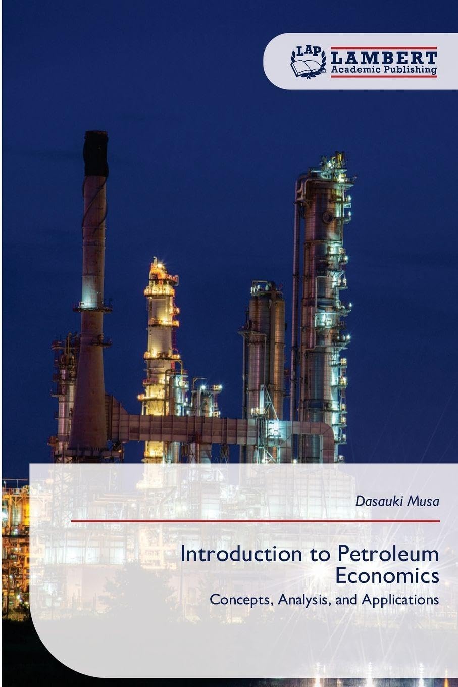 Introduction to Petroleum Economics: Concepts, Analysis, and Applications