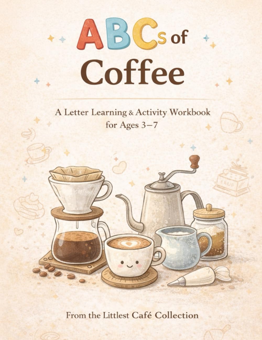 The Littlest Barista’s ABCs of Coffee: An Alphabet Learning & Activity Workbook