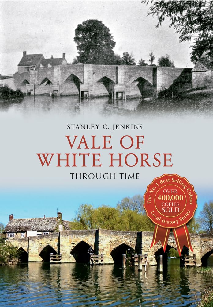 Vale of White Horse Through Time by Stanley C. Jenkins - 9781445617107