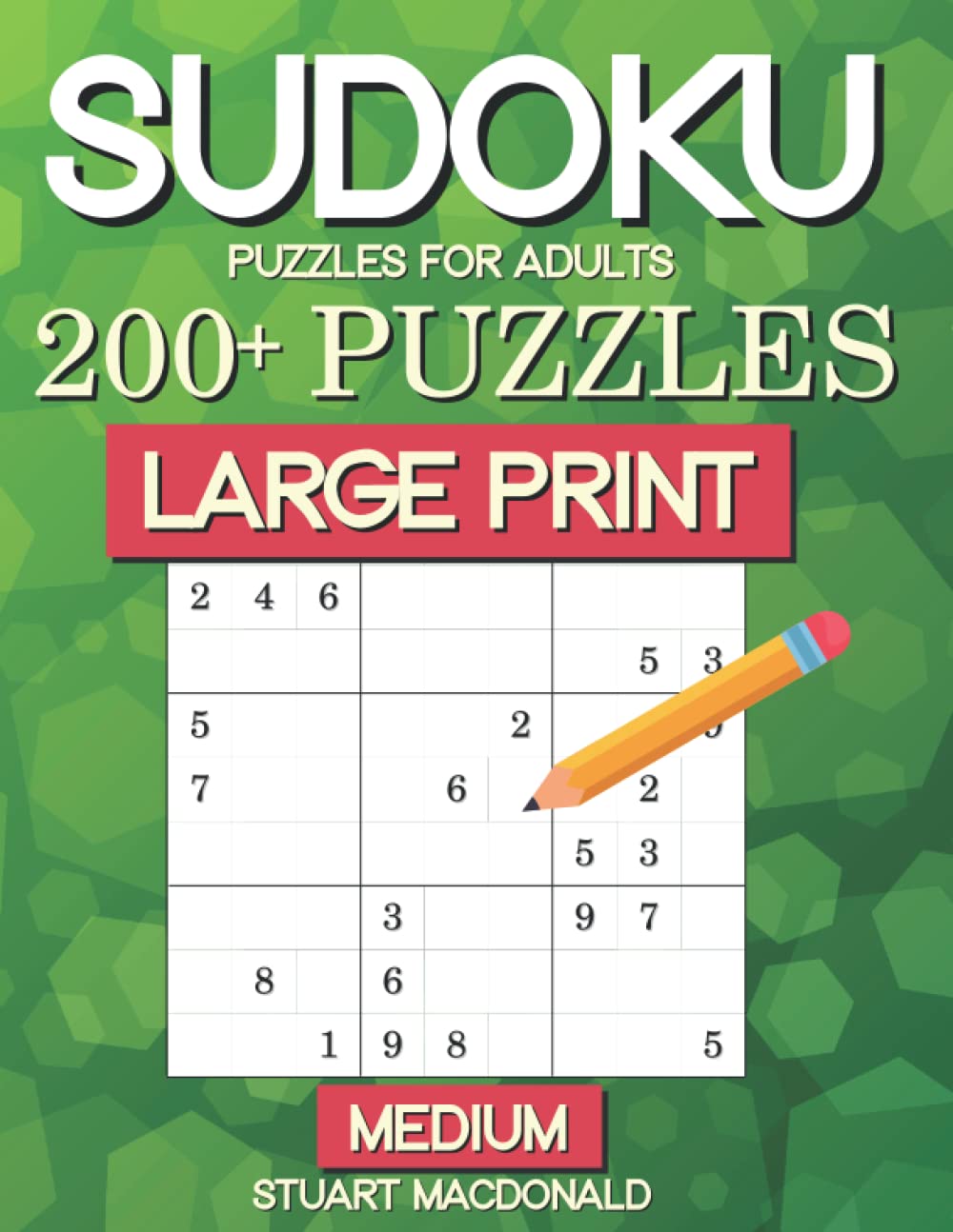 Sudoku Puzzles for Adults: 200+ Medium Large Print Sudoku Puzzles: Over 200 Medium Difficulty Sudoku puzzles in Large Print to keep your mind sharp.
