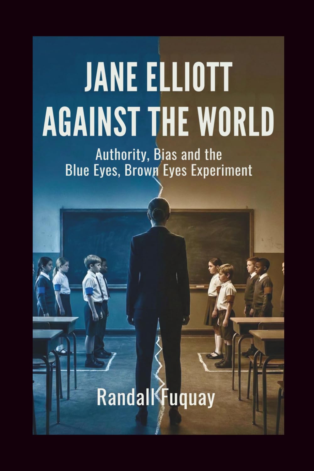 Jane Elliott Against the World: Authority, Bias and the Blue Eyes, Brown Eyes Experiment