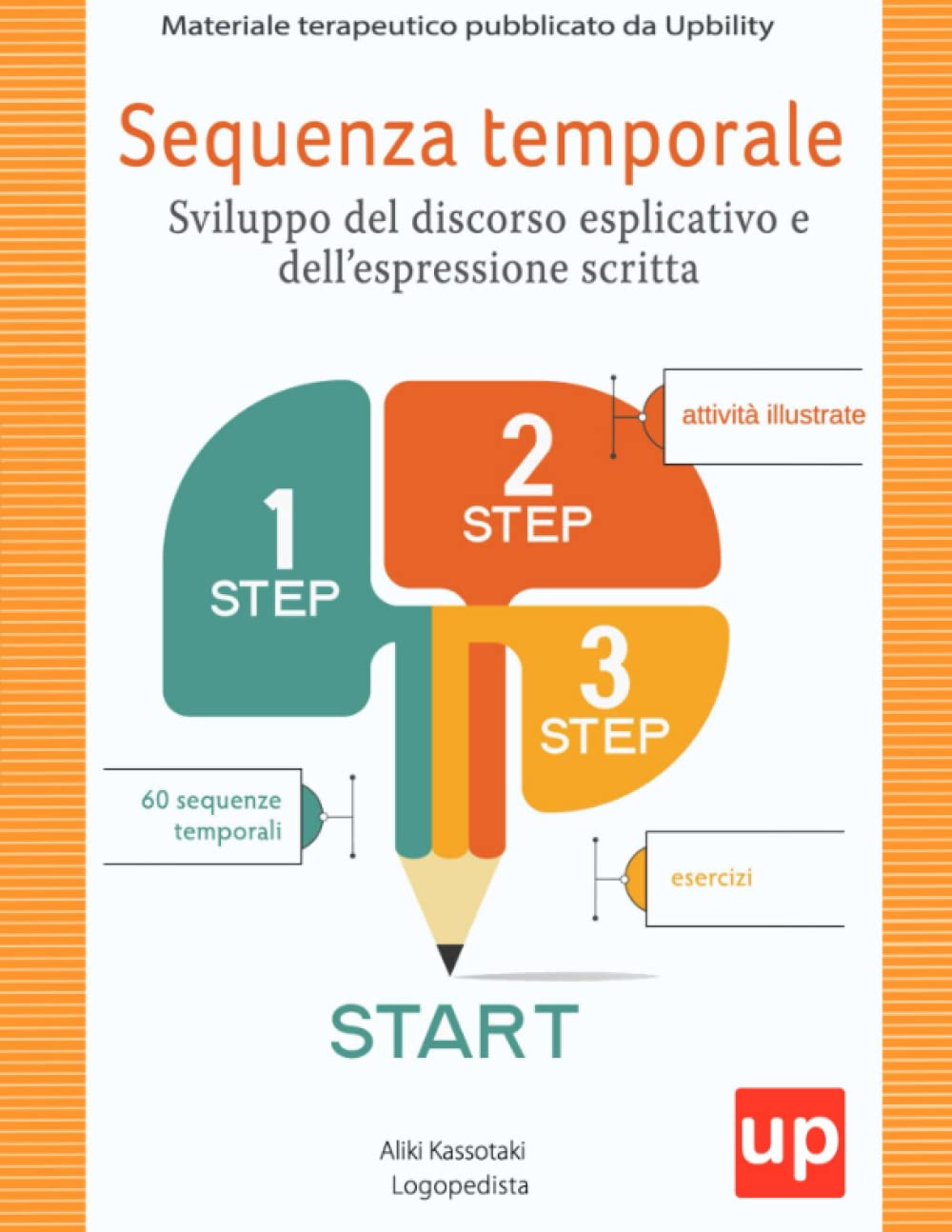 ATTIVITA ILLUSTRATE | Sequenza temporale: Mira a sviluppare le capacità di sequenzialità e il discorso esplicativo del bambino (Italian Edition)