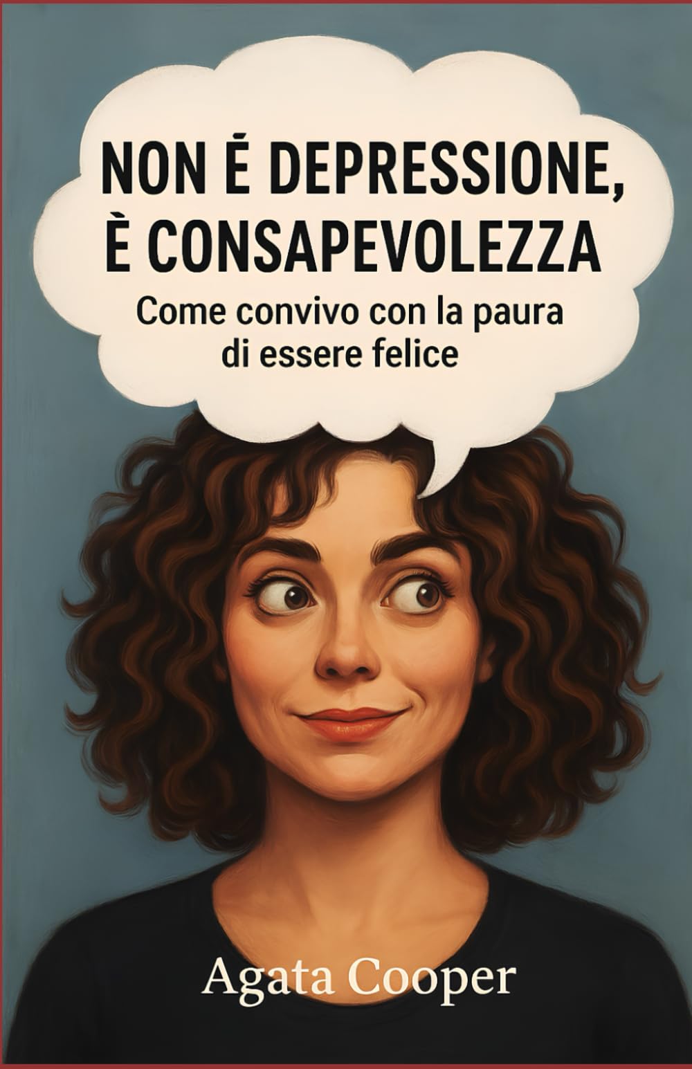 Non è depressione, è consapevolezza: Come convivo con la paura di essere felice