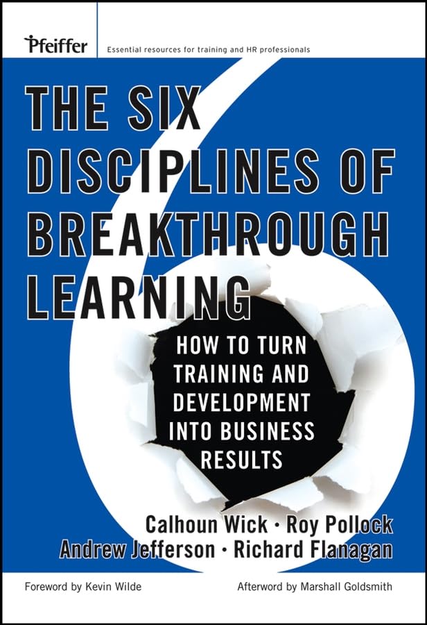 Buy The Six Disciplines of Breakthrough Learning: How to Turn Learning And Development into Business Results — BookShops.in