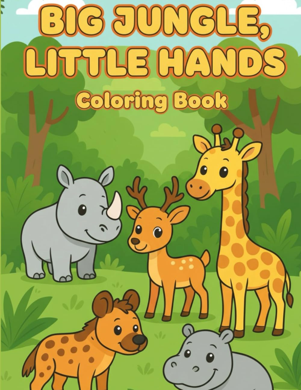 Big Jungle, Little Hands: Cute Jungle Animals Coloring Book for Kids Ages 3–8: Fun & Easy Animal Coloring Pages for Toddlers & Preschoolers