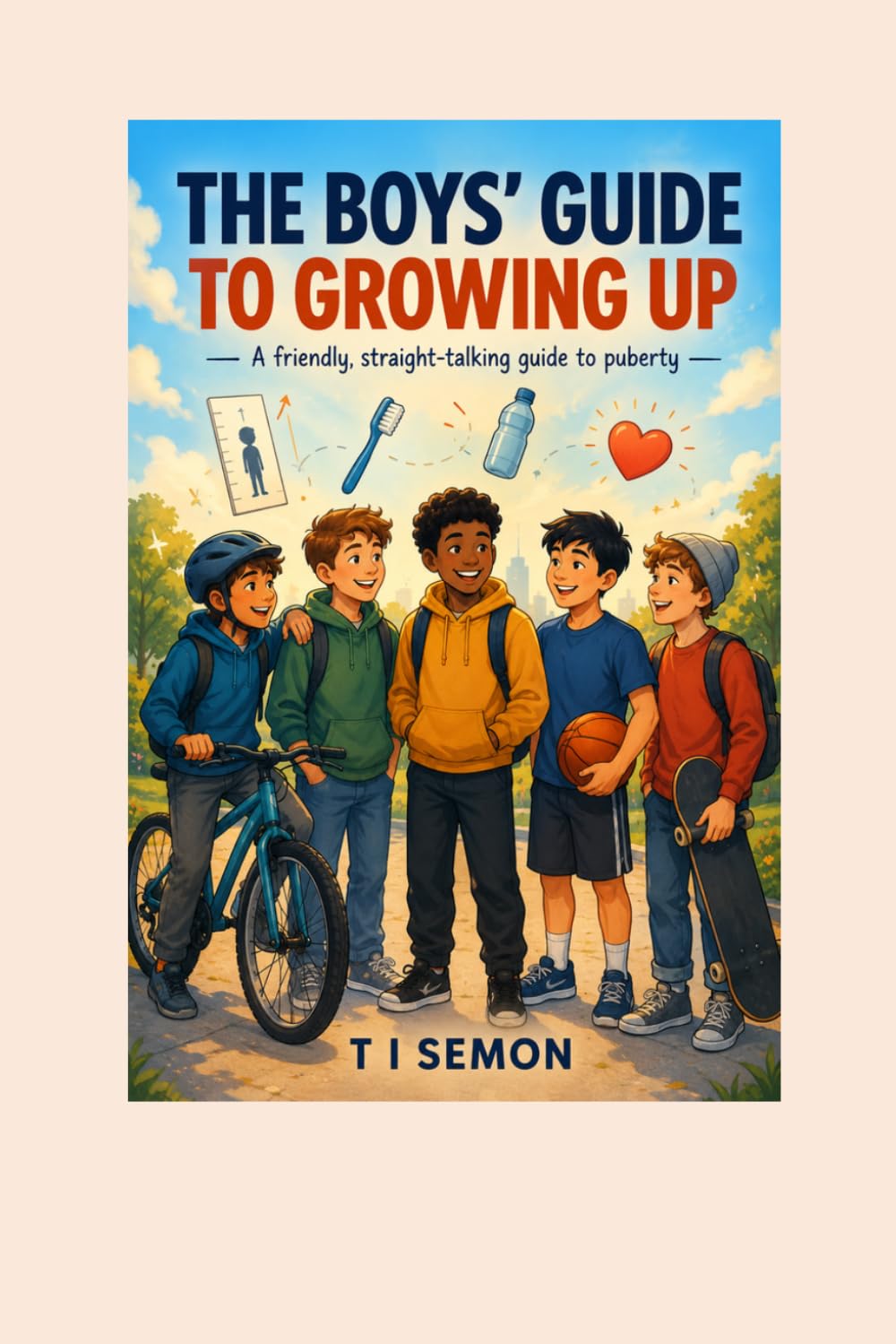 THE BOYS' GUIDE TO GROWING UP: A friendly, straight-talking guide to puberty (Ages 8-14)