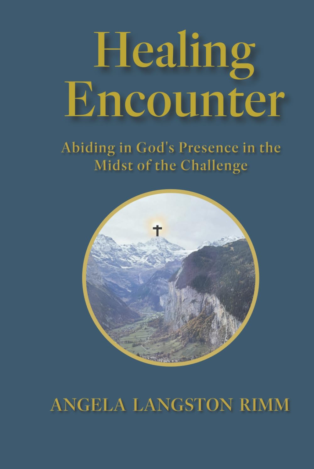 Healing Encounter: Abiding in God's Presence in the Midst of the Challenge