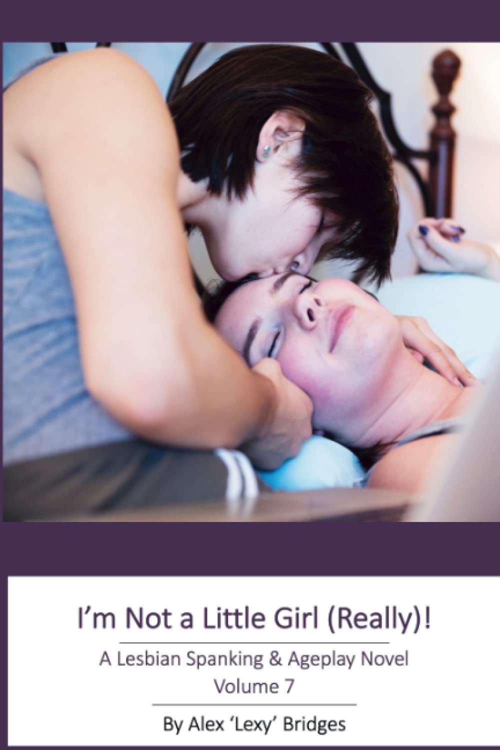 I'm Not a Little Girl (Really!): A Lesbian Spanking & Ageplay Novel (Vol. 7)