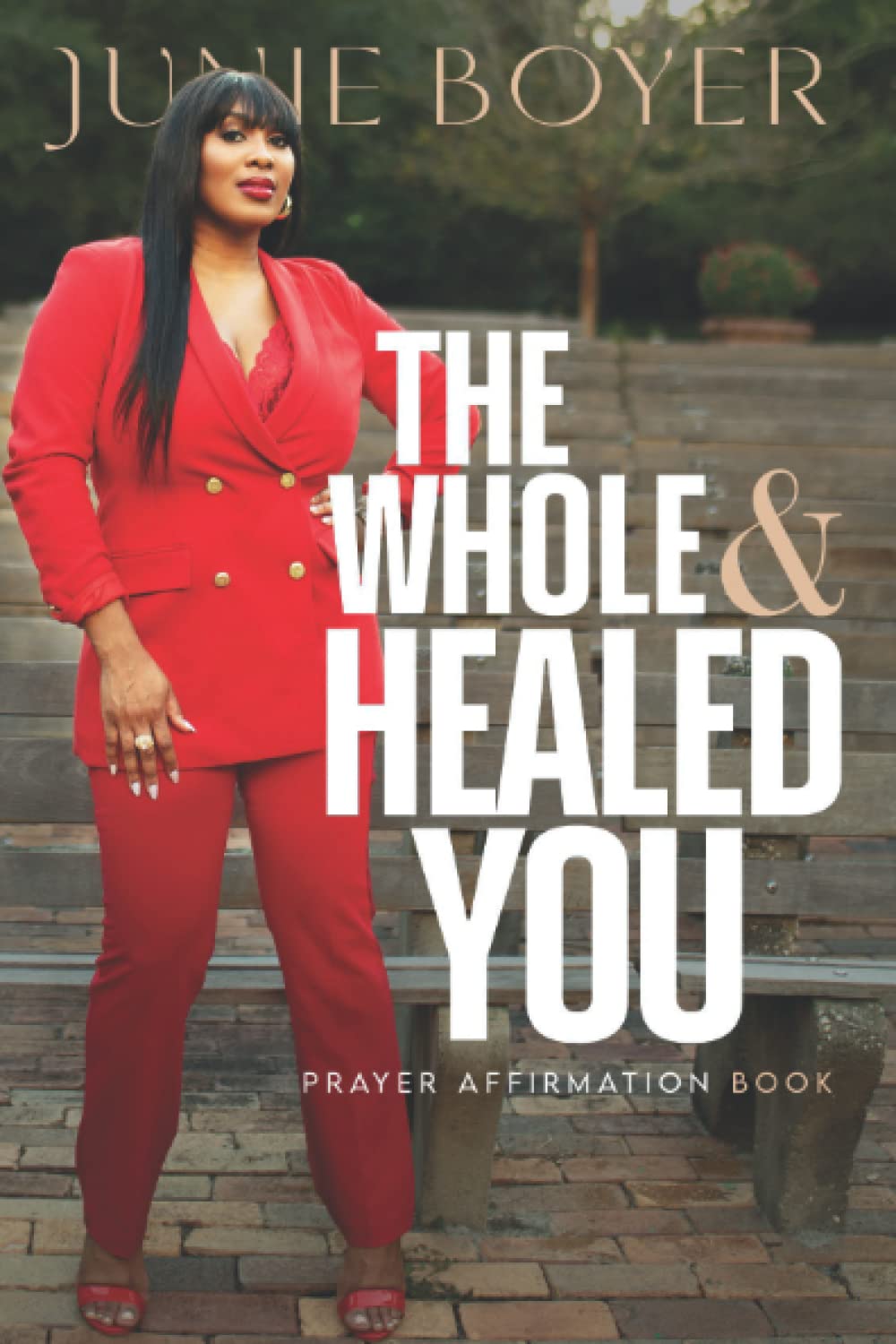 The Whole & Healed You: Prayer Affirmation Book